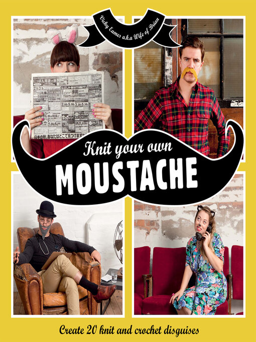 Title details for Knit Your Own Moustache by Vicky Eames - Available